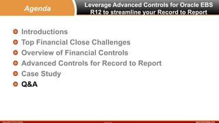 www.fulcrumway.comCopyright © FulcrumWay
Leverage Advanced Controls for Oracle EBS
R12 to streamline your Record to Report...