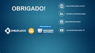 www.embarcados.com.br
linkedin.com/embarcados
@portalembarcados
youtube/Embarcados TV
OBRIGADO!
 