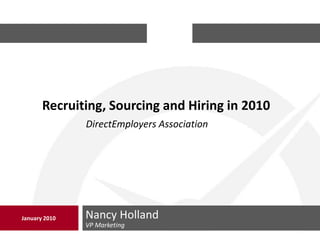 VP Marketing Nancy Holland January 2010 Recruiting, Sourcing and Hiring in 2010 