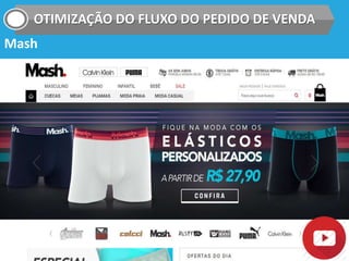 OTIMIZAÇÃO DO FLUXO DO PEDIDO DE VENDA
Mash
 