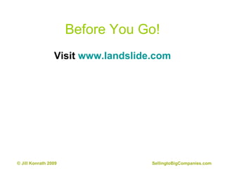 Before You Go! Visit  www.landslide.com 