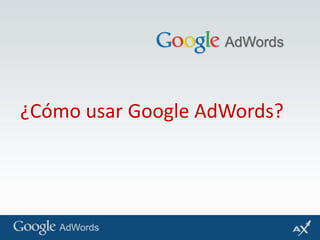 ¿Cómo usar Google AdWords?  