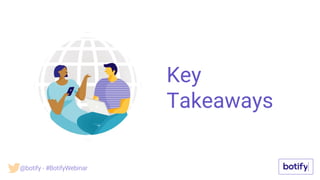 Key
Takeaways
@botify - #BotifyWebinar
 