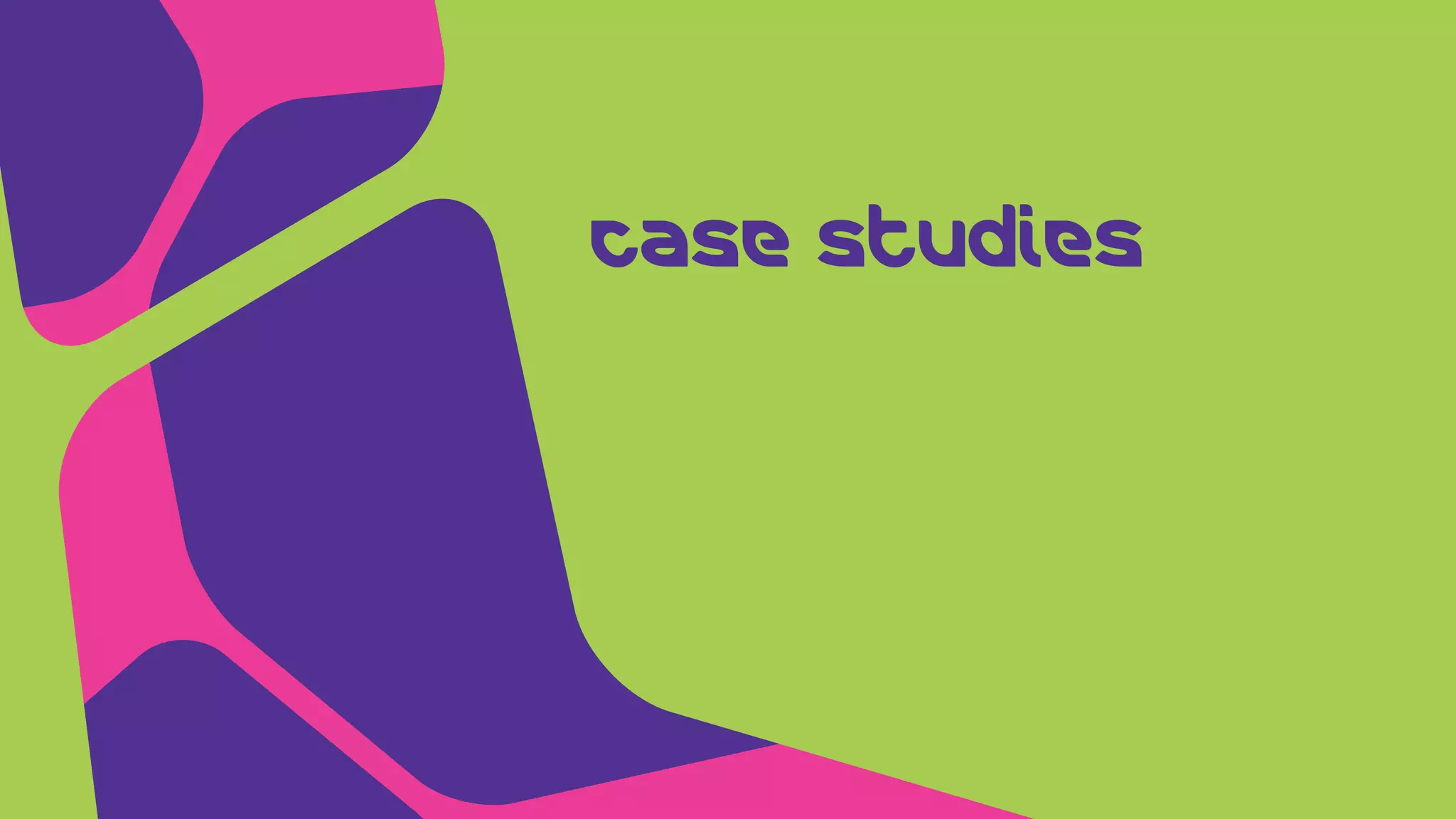 Case studies
 
