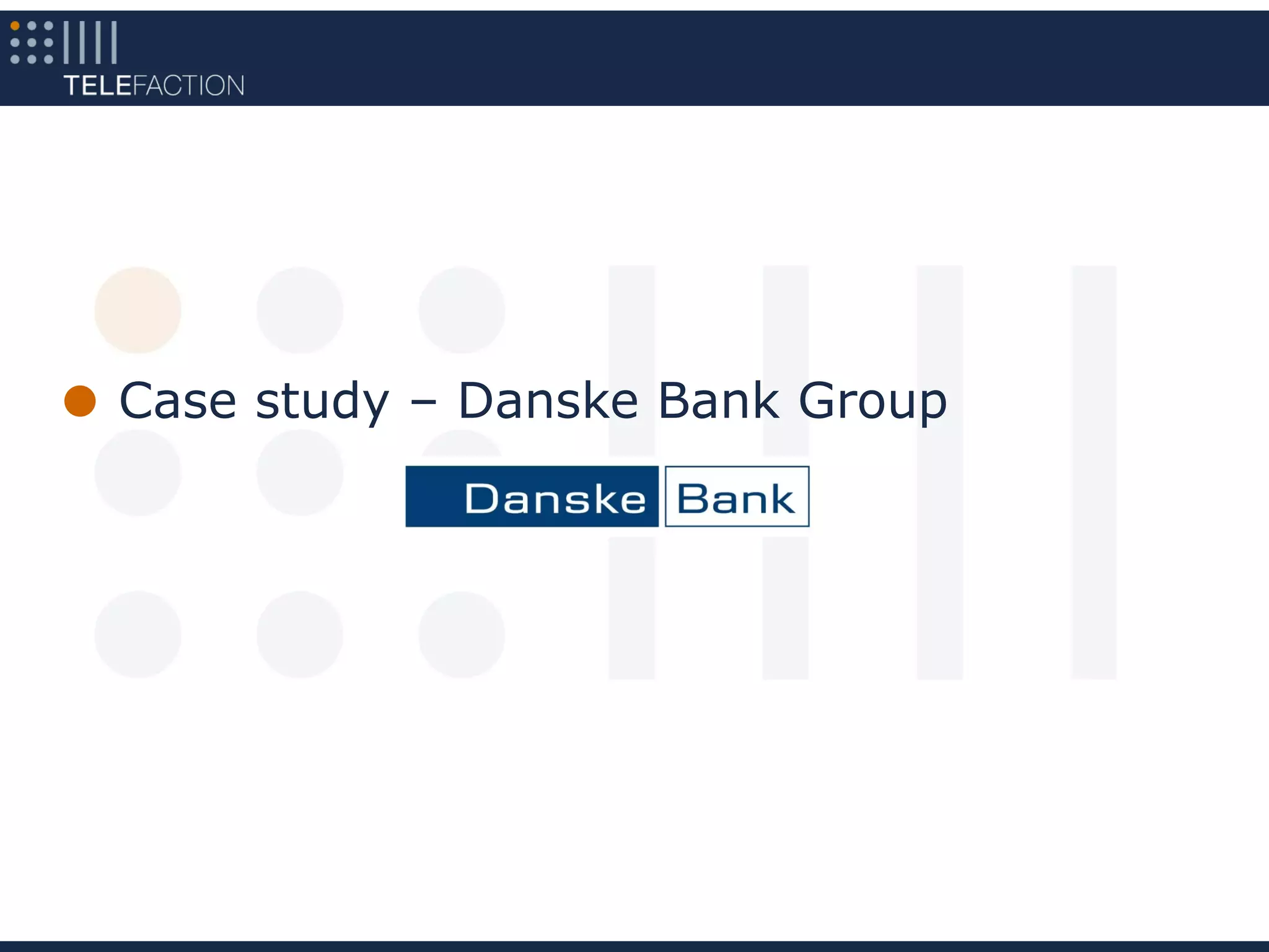 Case study – Danske Bank Group
 