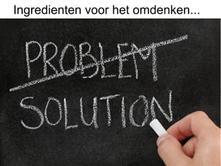 Ingredienten voor het omdenken...
"  De	
  Bedrijfsprocessen	
  door	
  en	
  door	
  
"  De	
  kostenstructuur	
  en	
  cost	
  drivers	
  
"  De	
  margegenera@e	
  en	
  proﬁt	
  
drivers	
  
"  De	
  KSF-­‐en:	
  strategisch	
  relevante	
  
succesfactoren	
  

 