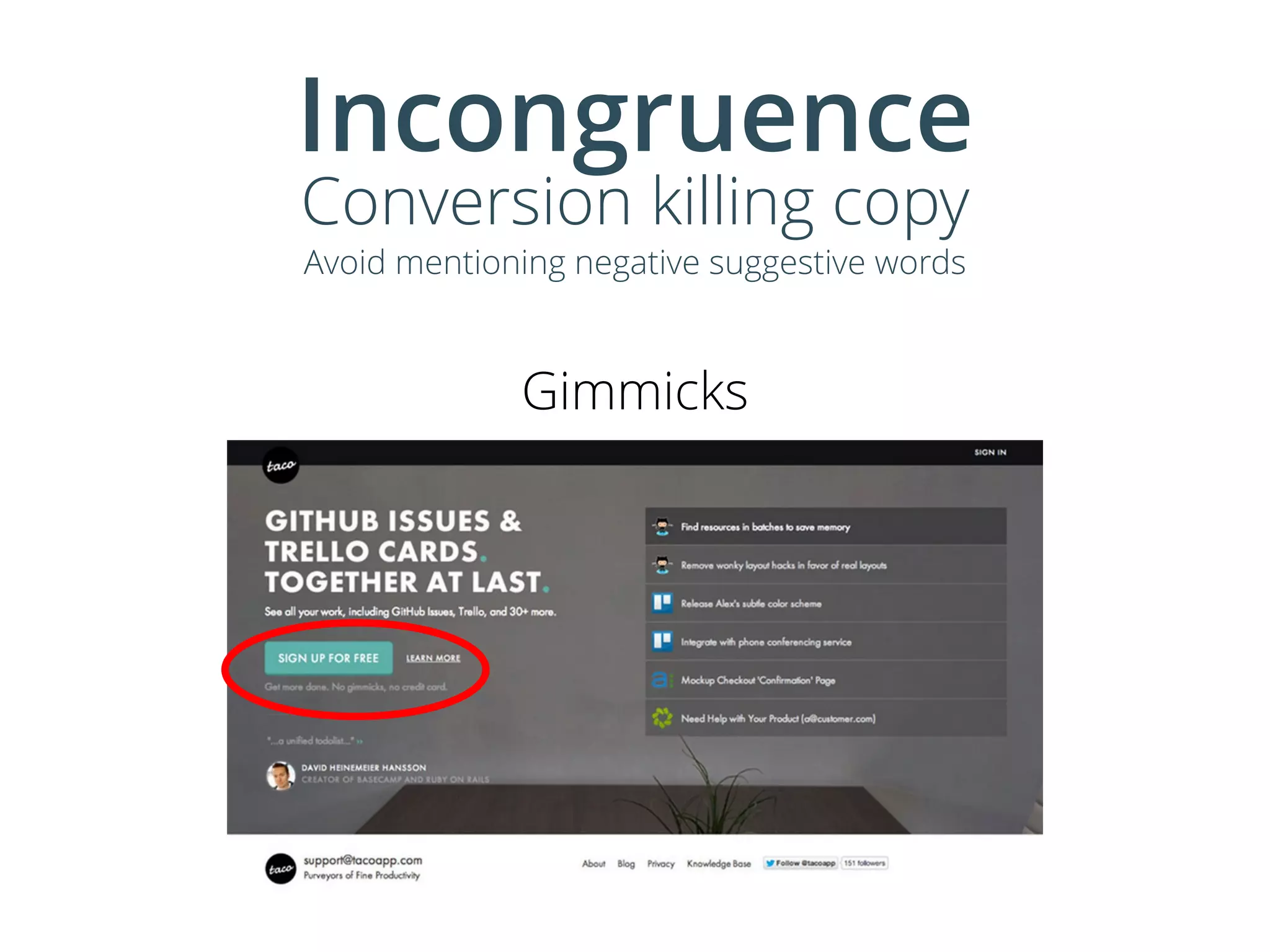 Incongruence
Conversion killing copy
Avoid mentioning negative suggestive words
Gimmicks
 