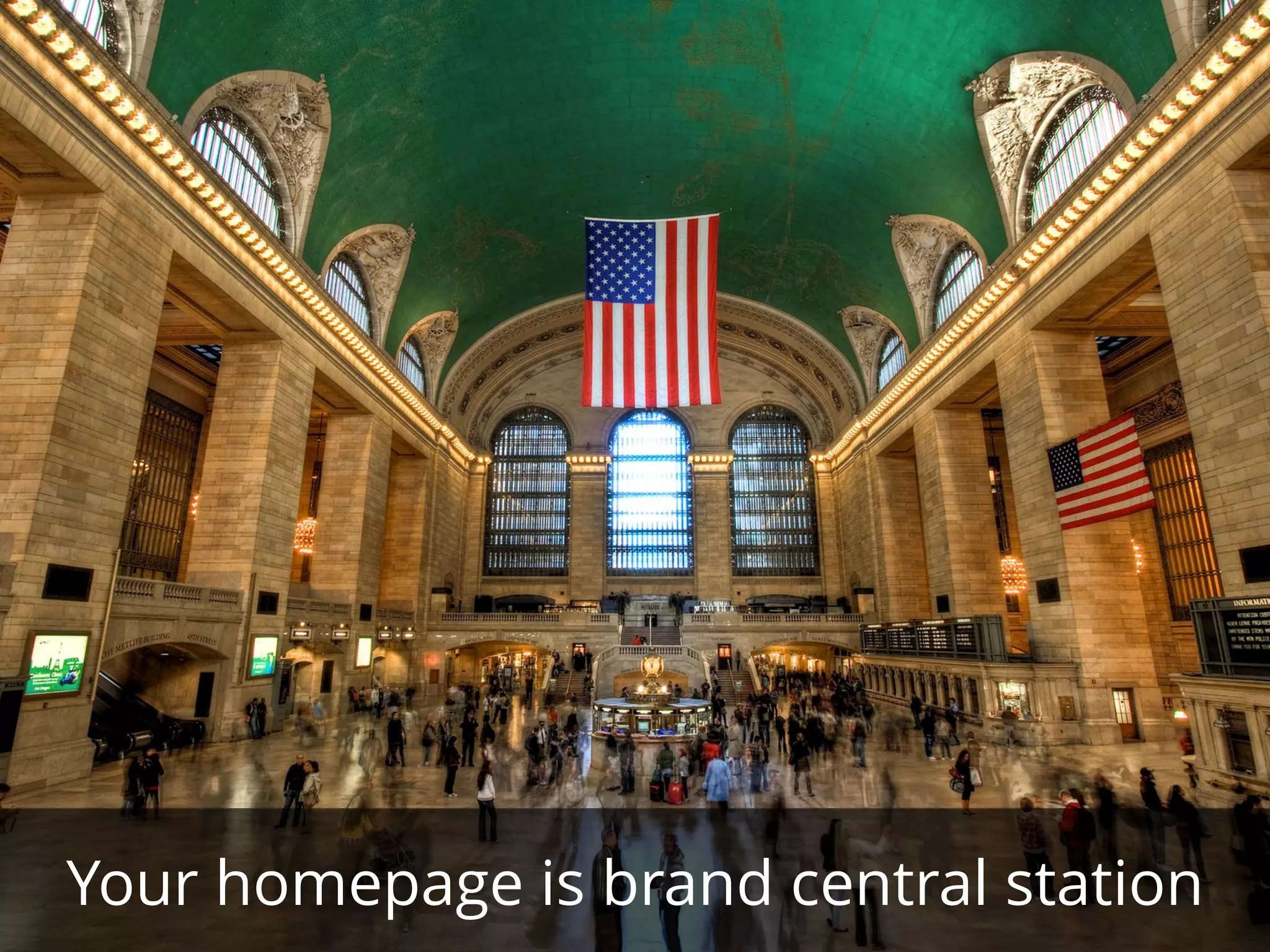Your homepage is brand central station
 