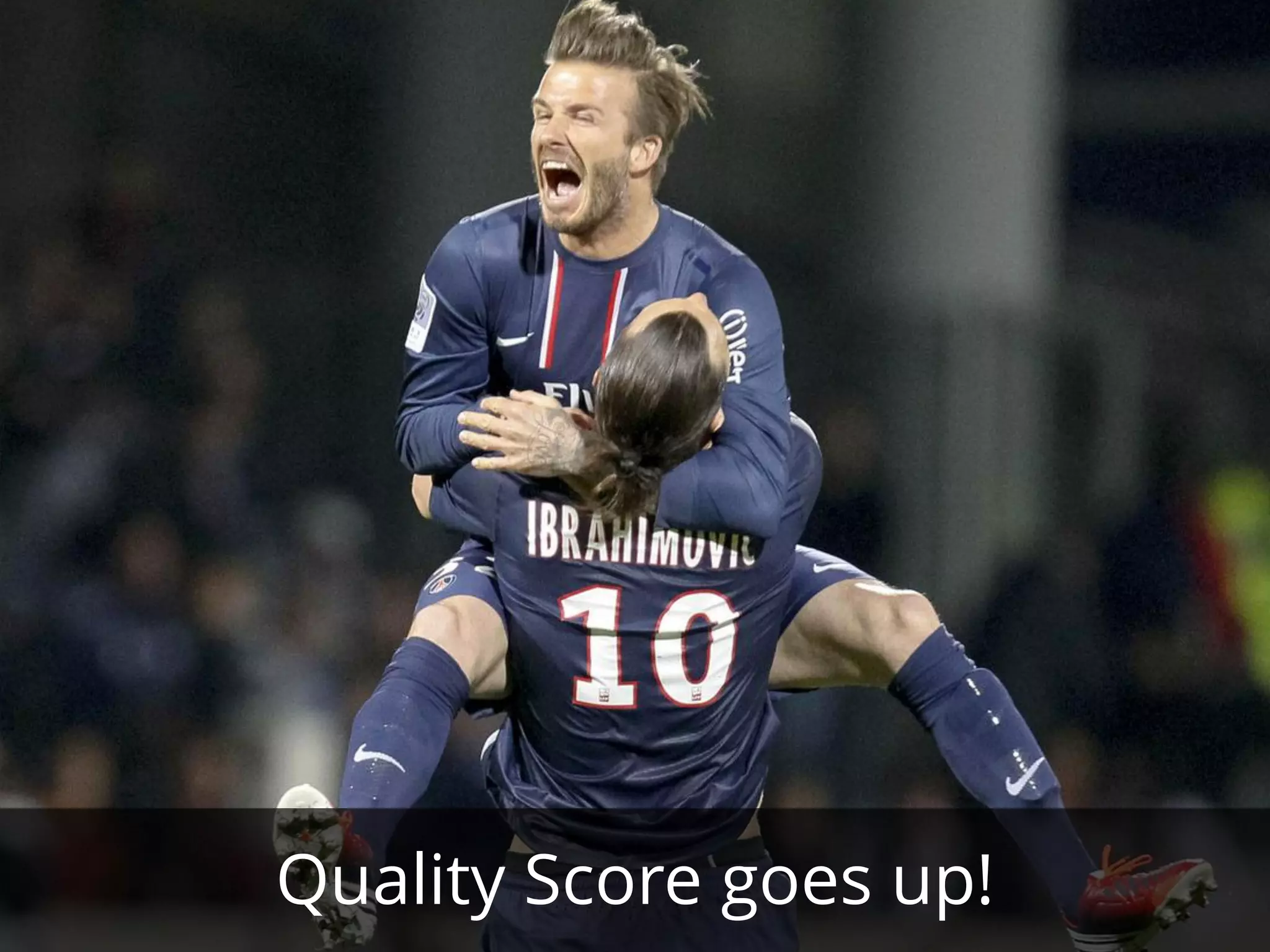 Quality Score goes up!
 