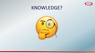KNOWLEDGE?
 