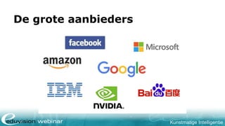 Kunstmatige Intelligentie
De grote aanbieders
 