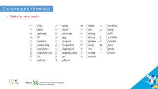 Construindo fórmulas
• Símbolos relacionais:
 