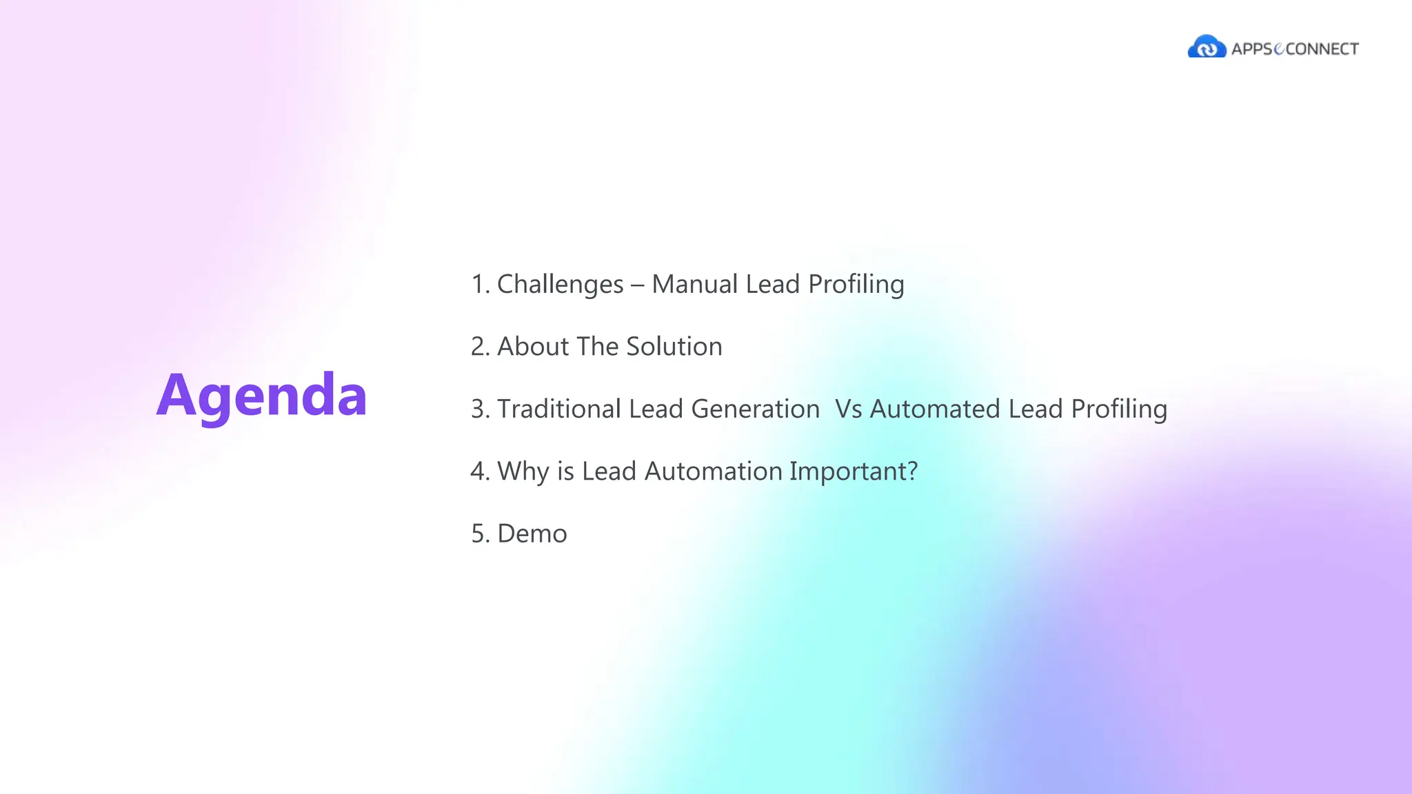 Agenda
1. Challenges – Manual Lead Profiling
2. About The Solution
3. Traditional Lead Generation Vs Automated Lead Profiling
4. Why is Lead Automation Important?
5. Demo
 