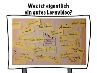 Was ist eigentlich
ein gutes Lernvideo?
 