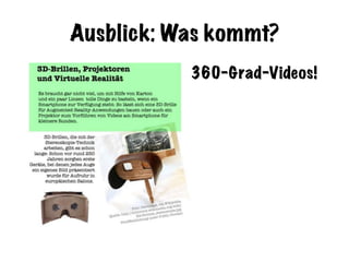 Ausblick: Was kommt?
360-Grad-Videos!
 