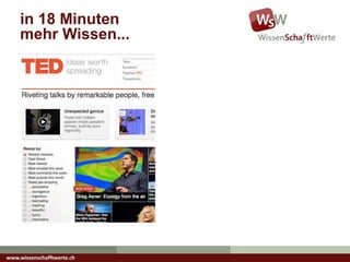 www.wissenschafftwerte.ch
in 18 Minuten
mehr Wissen...
 