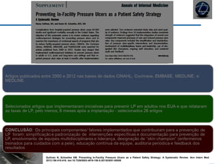 Sullivan N, Schoelles KM. Preventing In-Facility Pressure Ulcers as a Patient Safety Strategy: A Systematic Review. Ann Intern Med.
2013;158:410-416. doi:10.7326/0003-4819-158-5-201303051-00008
 