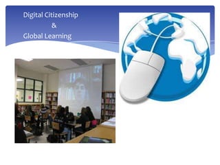 Digital Citizenship
&
Global Learning
 