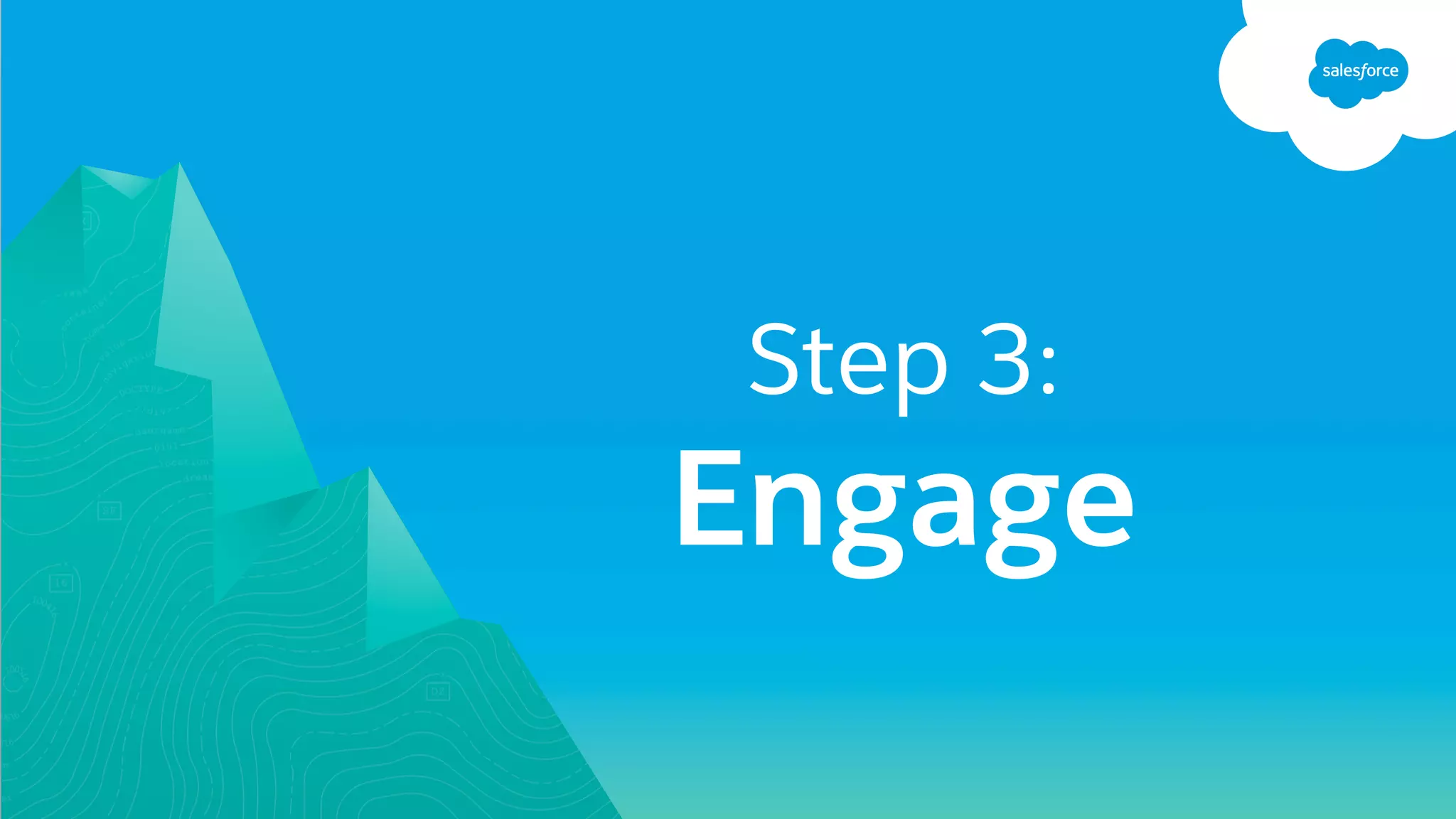 Step 3:
Engage
 