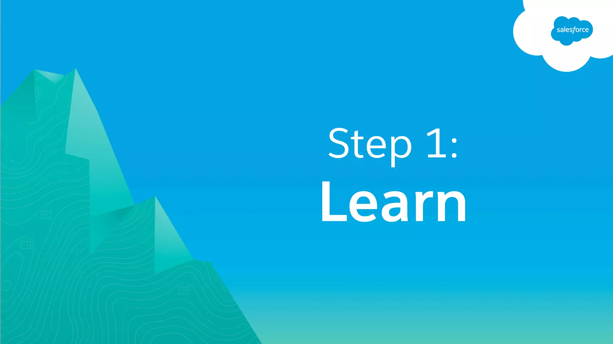 Step 1:
Learn
 
