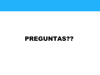 PREGUNTAS??
 