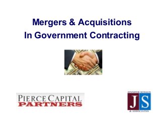 Mergers & Acquisitions
In Government Contracting
 