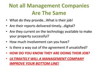 Not all Management Companies Are The Same ,[object Object],[object Object],[object Object],[object Object],[object Object],[object Object],[object Object]