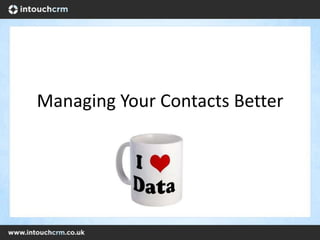 Managing Your Contacts Better
 