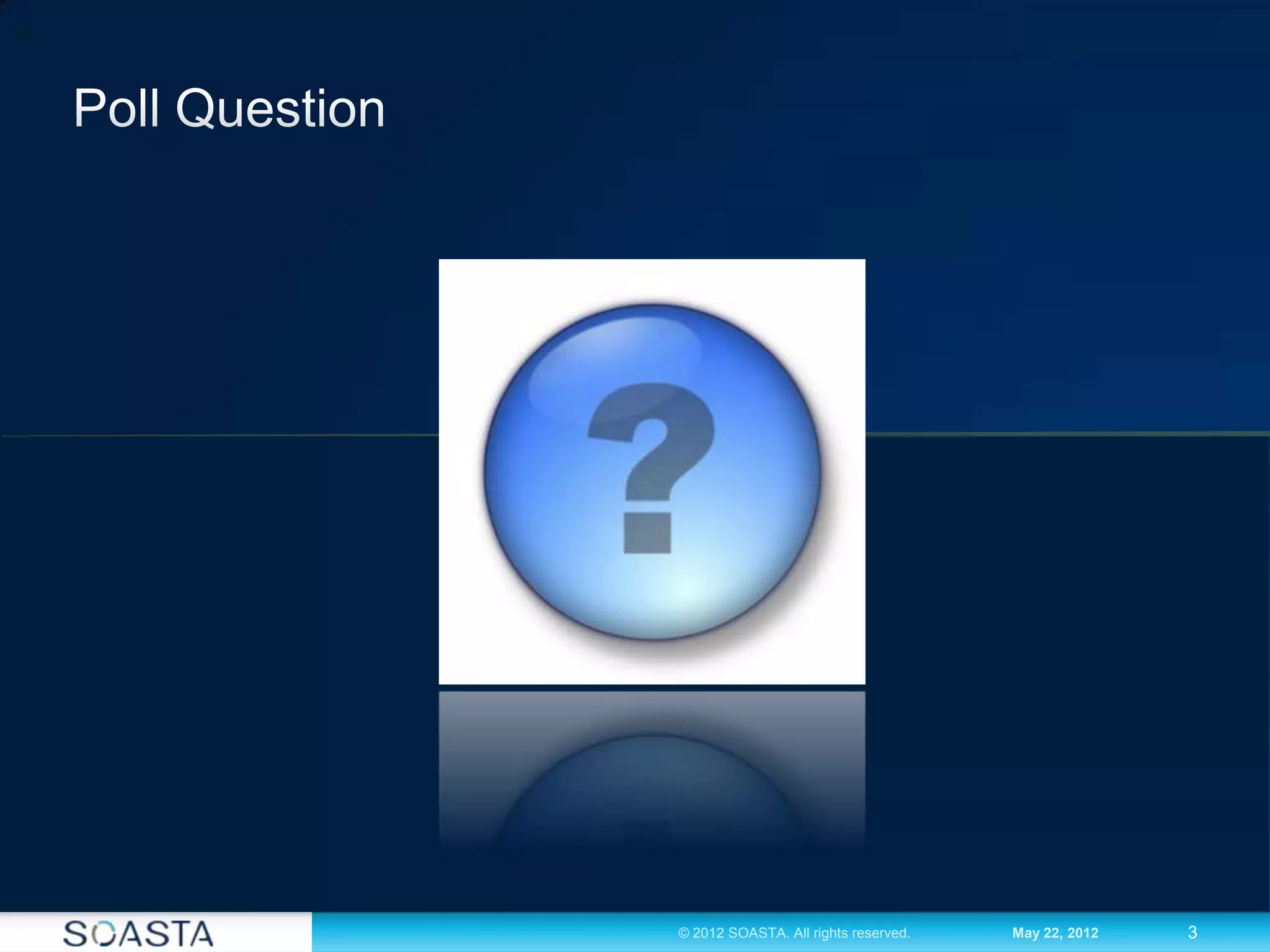 3© 2012 SOASTA. All rights reserved. May 22, 2012
 