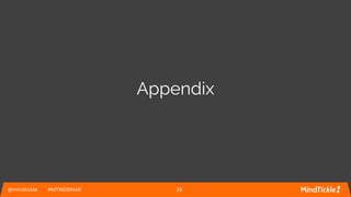 Appendix
@mindtickle #MTWEBINAR 33
 