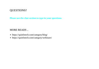 QUESTIONS?QUESTIONS?
Please use the chat section to type in your questions.
MORE READS ..MORE READS ..
https://qainfotech.com/category/blog/
https://qainfotech.com/category/webinars/
 