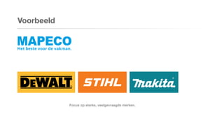 Voorbeeld
Focus op sterke, veelgevraagde merken.
 