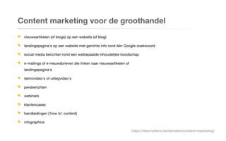 Content marketing voor de groothandel
https://desmyttere.be/diensten/content-marketing/
 