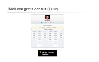 Boek een gratis consult (1 uur)
Gratis consult
boeken
 