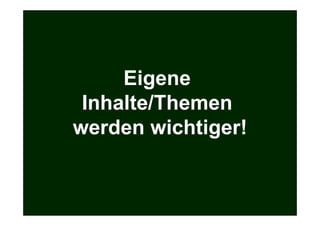 Eigene
                    Inhalte/Themen
                   werden wichtiger!


© DIM Deutsches Institut für Marketing   Social Media Marketing   41
 