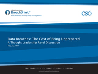 Data Breaches: The Cost of Being Unprepared A Thought Leadership Panel Discussion May 28, 2009 