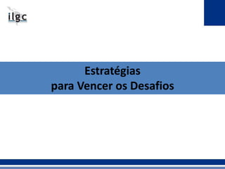 Estratégias 
para Vencer os Desafios 
 