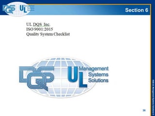 DQS-ULManagementSystemsSolutions©
Section 6
36
 