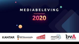 MEDIABELEVING
2020
Webinar 7 juli 2020
In samenwerking met;
bvA, Outreach, NDP Nieuwsmedia
& Magazine Media Associatie
(MM...