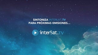 SINTONIZA INTERLAT.TV 
PARA PRÓXIMAS EMISIONES… 
Aula 
Virtual: 
h2p://www.interlat.co/moodle/ 
www.interlat.co 
– 
info@interlat.co 
-­‐ 
h2p://www.facebook.com/interlat 
-­‐ 
www.twi2er.com/interlat 
-­‐ 
PBX: 
57(1) 
658 
2959 
-­‐ 
Bogotá 
-­‐ 
Colombia 
