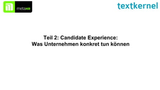 Teil 2: Candidate Experience:
Was Unternehmen konkret tun können
 