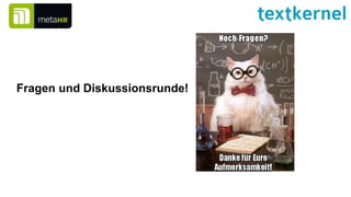 Fragen und Diskussionsrunde!
 