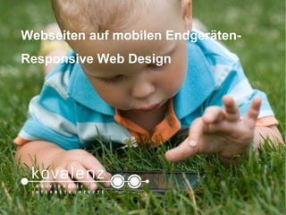 Webseiten auf mobilen Endgeräten-
 Responsive Web Design




Webinar, 14.12.2012
 