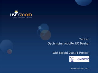 Webinar:  Optimizing Mobile UX Design With Special Guest & Partner: September 29th, 2011 