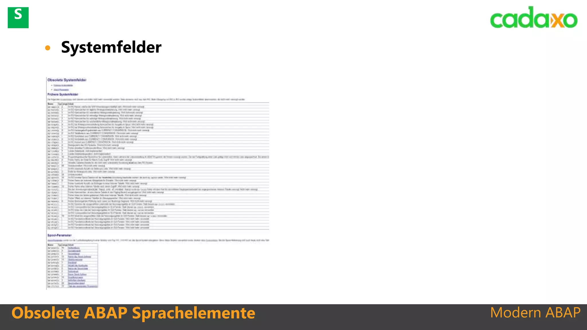 Modern ABAP
 Systemfelder
Obsolete ABAP Sprachelemente
S
 