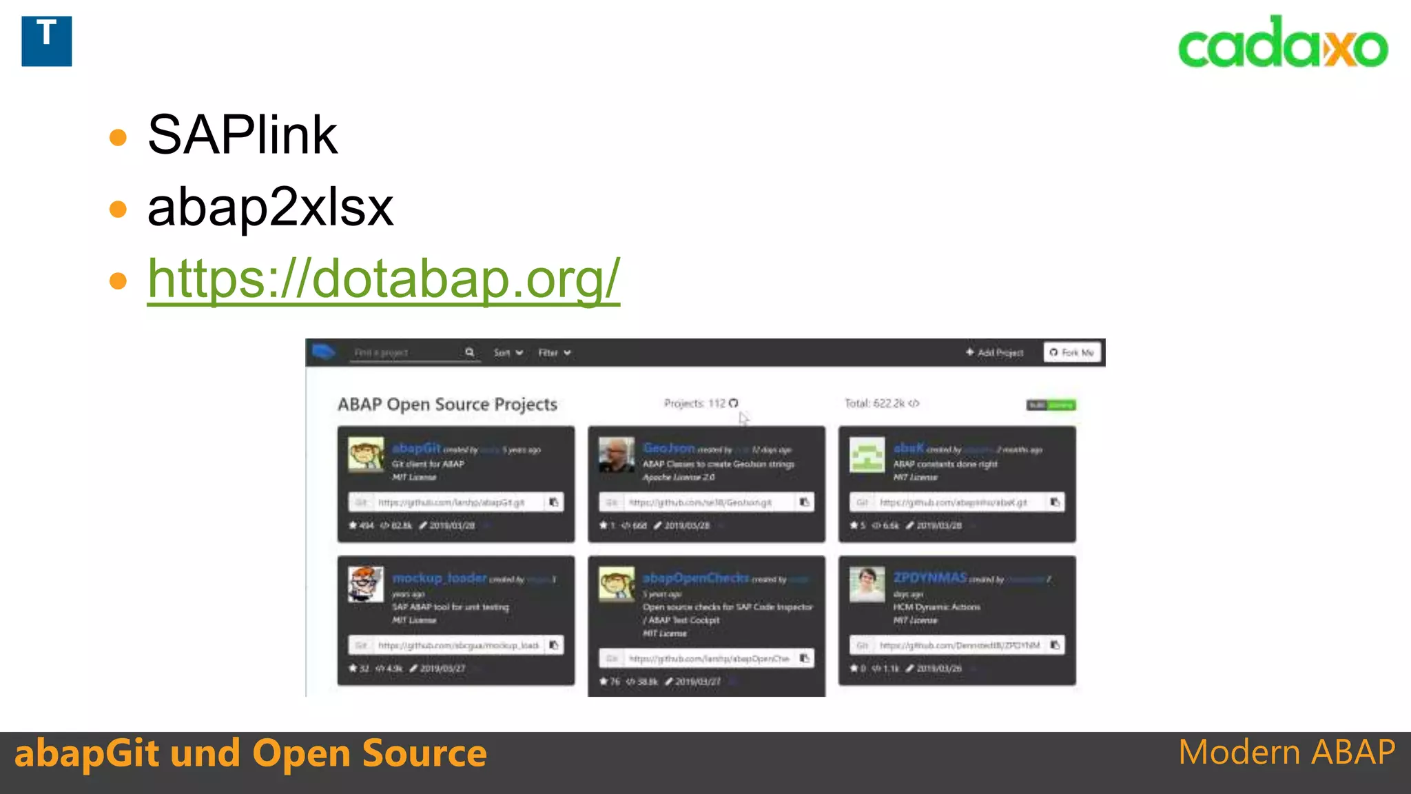 Modern ABAP
 SAPlink
 abap2xlsx
 https://dotabap.org/
abapGit und Open Source
T
 