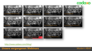 Modern ABAPUnsere vergangenen Webinare
http://www.cadaxo.com/blog/
 