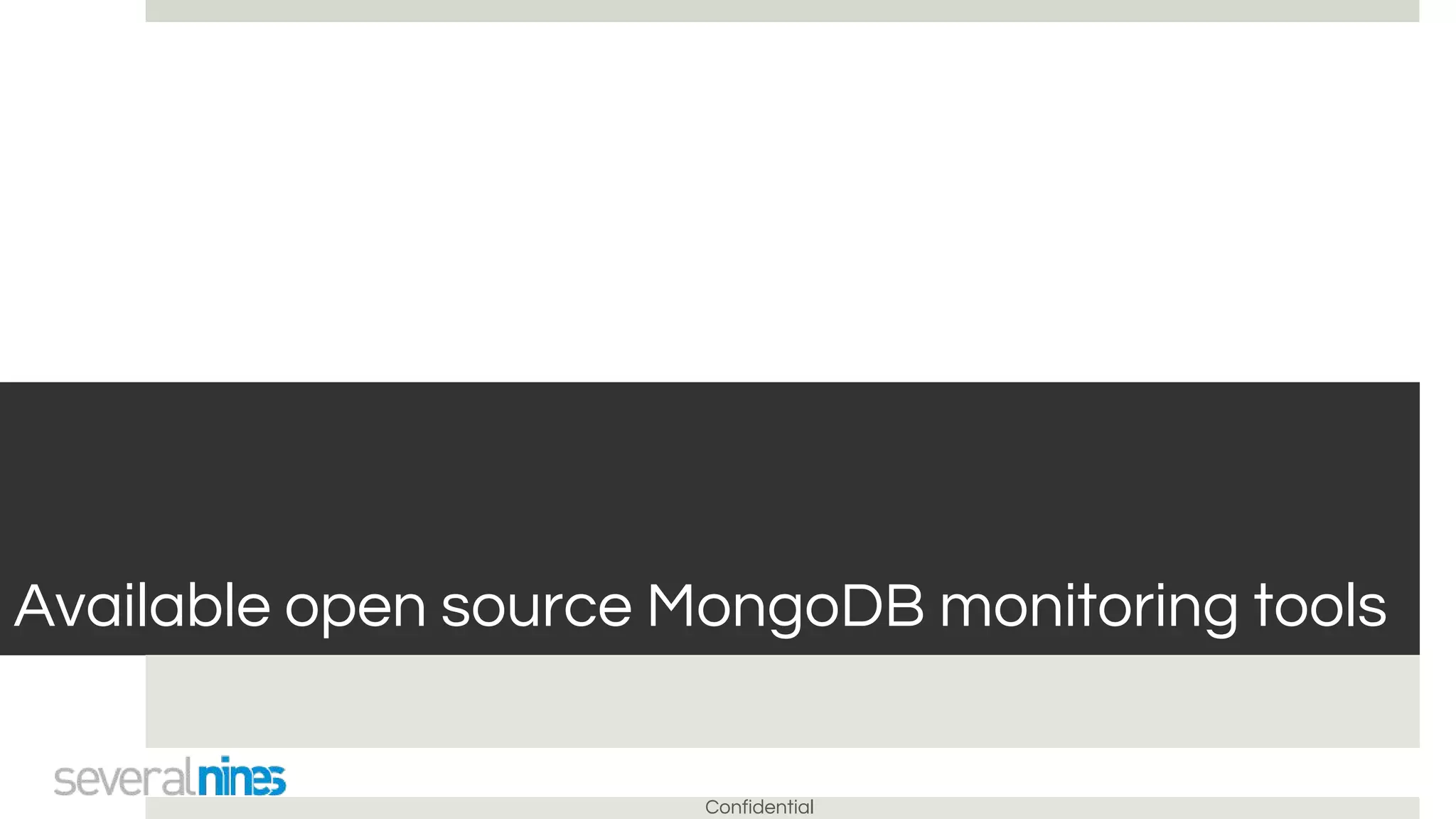 Confidential
Available open source MongoDB monitoring tools
 