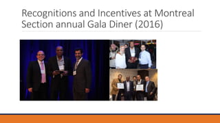 Recognitions and Incentives at Montreal
Section annual Gala Diner (2016)
 