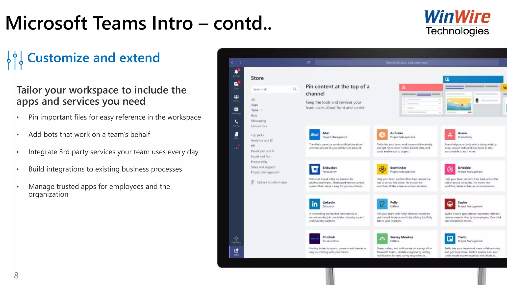 Customize and extend
Tailor your workspace to include the
apps and services you need
• Pin important files for easy reference in the workspace
• Add bots that work on a team’s behalf
• Integrate 3rd party services your team uses every day
• Build integrations to existing business processes
• Manage trusted apps for employees and the
organization
Microsoft Teams Intro – contd..
8
 